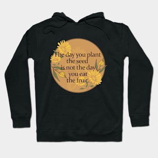 Floral Vintage Inspirational Quote of Life- The day you plant the seed is not the day you eat the fruit Hoodie